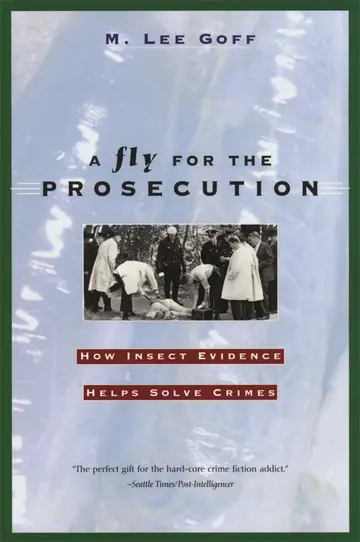 Cover of A Fly for the Prosecution – How Insect Evidence Helps Solve Crimes