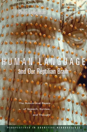 Cover of Human Language & Our Reptilian Brain – The Subcortical Bases of Speech, Syntax, & Thought