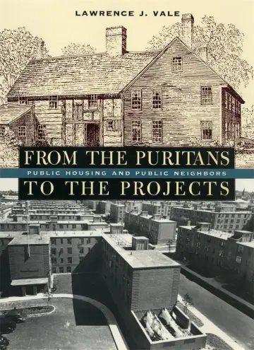 Cover of From the Puritans to the Projects – Public Housing & Public Neighbors