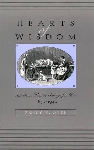 Cover of Hearts of Wisdom – American Women Caring for Kin, 1850–1940