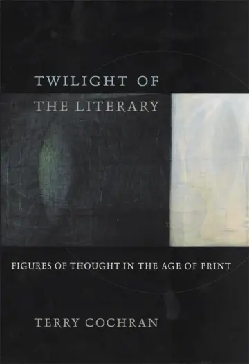 Cover of Twilight of the Literary – Figures of Thought in the Age of Print