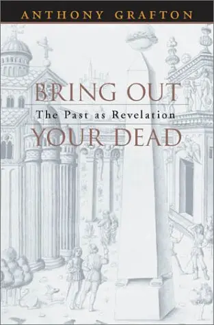 Cover of Bring Out Your Dead – The Past as Revelation