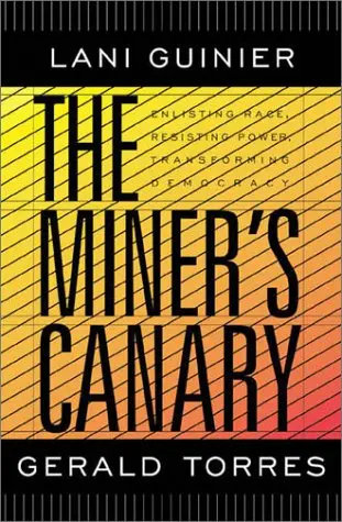 Cover of The Miner′s Canary – Enlisting Race, Resisting Power, Transforming Democracy