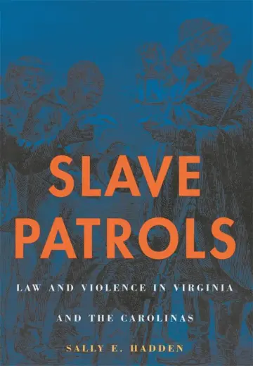 Cover of Slave Patrols – Law & Violence in Virginia & the Carolinas