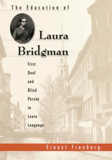 Cover of The Education of Laura Bridgman – First Deaf & Blind Person to Learn Language