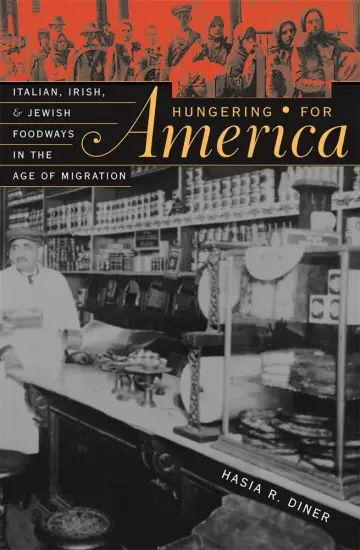 Cover of Hungering for America – Italian, Irish & Jewish Foodways in the Age of Migration
