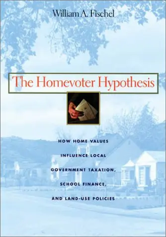 Cover of The Homevoter Hypothesis – How Home Values Influence Local Government Taxation, School Finance & Land–Use Policies