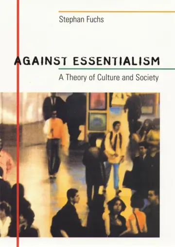 Cover of Against Essentialism – A Theory of Culture & Society