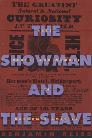 Cover of The Showman & the Slave – Race, Death & Memory in Barnum′s America