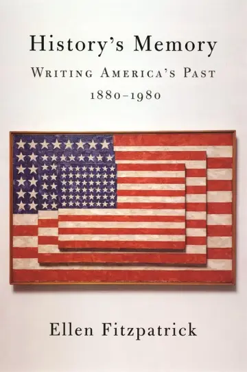 Cover of History′s Memory – Writing America′s Past 1880– 1980