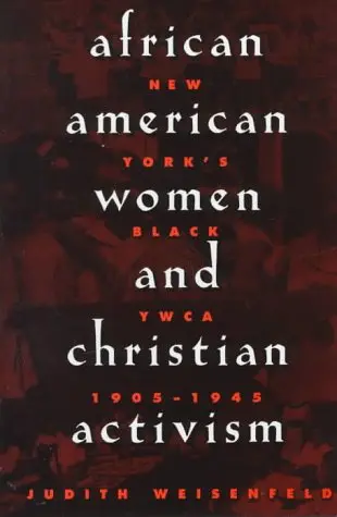Cover of African American Women & Christian Activism – New York′s Black YWCA 1905–1945