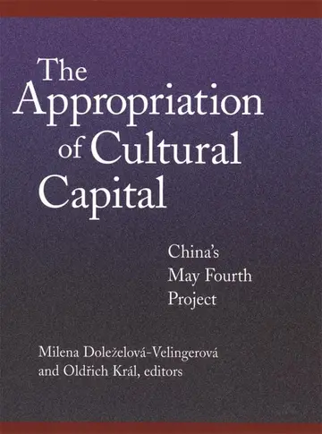 Cover of Appropriation of Cultural Capital – China′s May Fourth Project