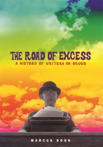 Cover of The Road of Excess – A History of Writers on Drugs