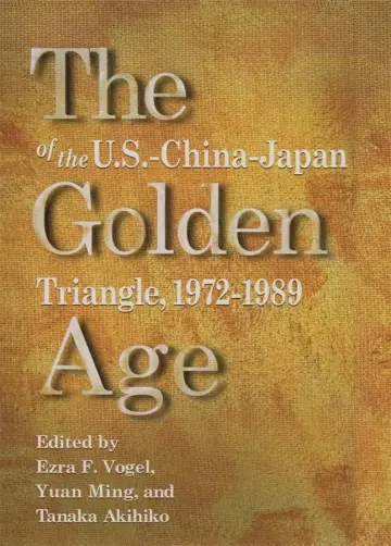 Cover of Golden Age of the US–China–Japan Triangle 1972– 1989