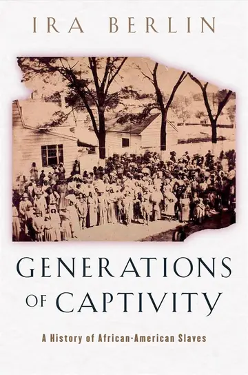 Cover of Generations of Captivity – A History of African– American Slaves