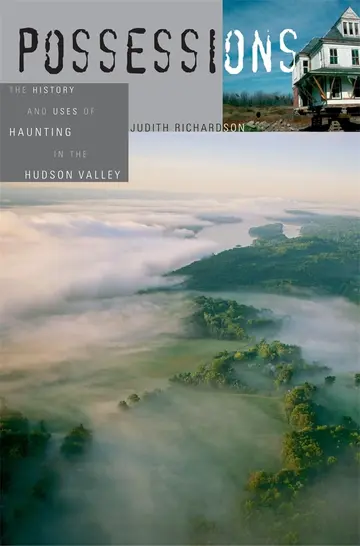 Cover of Possessions – The History and Uses of Haunting in the Hudson Valley