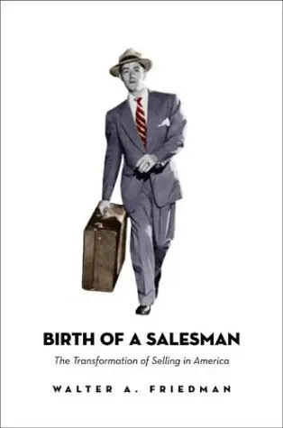 Cover of Birth of a Salesman – The Transformation of Selling in America
