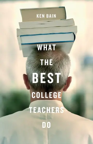 Cover of What the Best College Teachers Do Bain, Ken