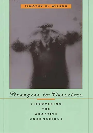 Cover of Strangers to Ourselves – Discovering the Adaptive Unconscious