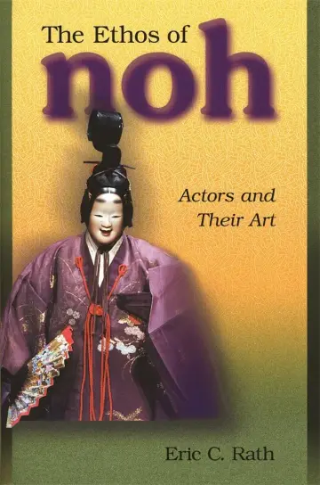 Cover of The Ethos of Noh – Actors and Their Art