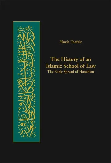 Cover of The History of an Islamic School of Law – The Early Spread of Hanafism