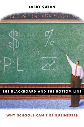 Cover of The Blackboard and the Bottom Line – Why Schools Can′t be Businesses