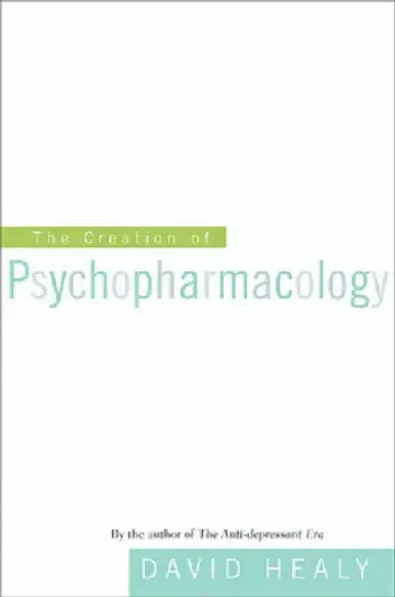 Cover of The Creation of Psychopharmacology