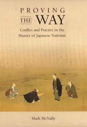 Cover of Proving the Way – Conflict and Practice in the History of Japanese Nativism
