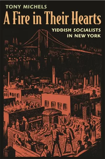 Cover of A Fire in Their Hearts – Yiddish Socialists in New York