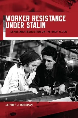 Cover of Worker Resistance Under Stalin – Class and Revolution on the Shop Floor