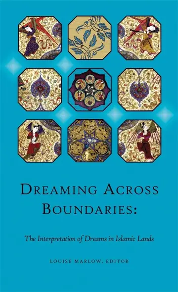 Cover of Dreaming Across Boundaries – The Interpretation of Dreams in Islamic Lands
