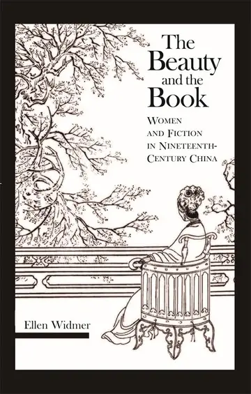 Cover of The Beauty and the Book – Women and Fiction in Nineteenth–Century China