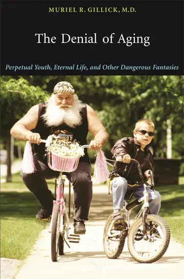 Cover of The Denail of Aging – Perpetual Youth, Eternal Life and Other Dangerous Fantasies