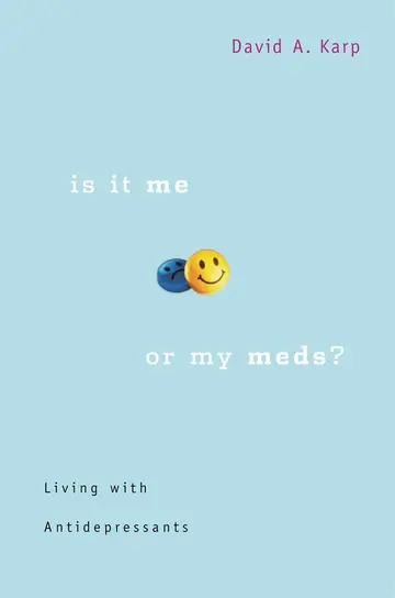 Cover of Is it Me or My Meds? – Living with Antidepressants