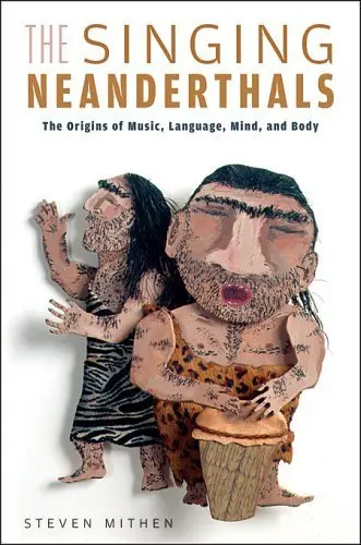Cover of The Singing Neanderthals – The Origins of Music, Language, and Body