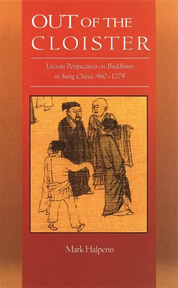 Cover of Out of the Cloister – Literati Perspectives on Buddhism in Sung China, 960–1279