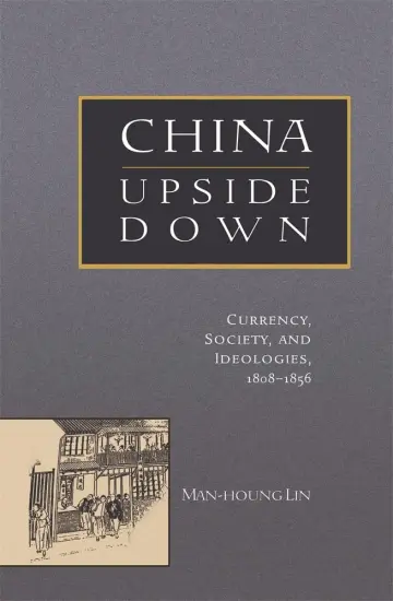 Cover of China Upside Down – Currency, Society, and Ideologies, 1808–1856