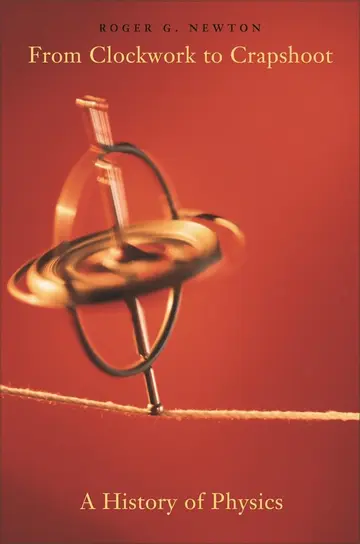 Cover of From Clockwork to Crapshoot – A History of Physics