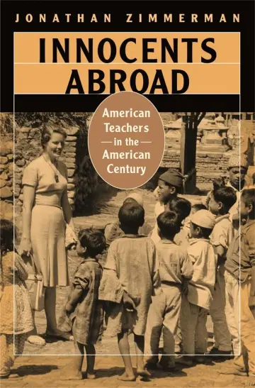 Cover of Innocents Abroad – American Teachers in the American Century