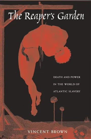 Cover of The Reaper′s Garden – Death and Power in the World of Atlantic Slavery