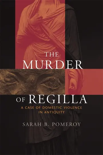 Cover of The Murder of Regilla – A Case of Domestic Violence in Antiquity