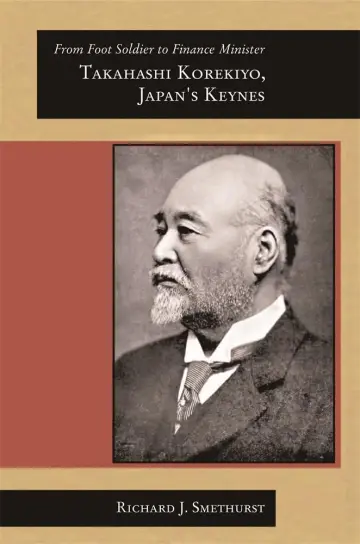 Cover of From Foot Soldier to Finance Minister – Takahashi Korekiyo, Japan′s Keynes