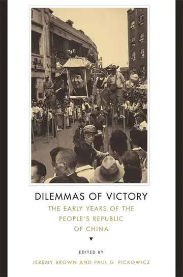 Cover of Dilemmas of Victory – The Early Years of the People′s Republic of China