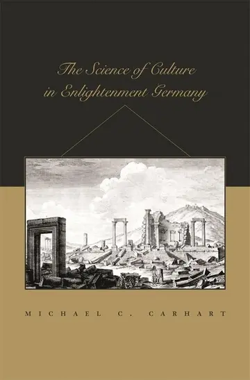 Cover of The Science of Culture in Enlightenment Germany