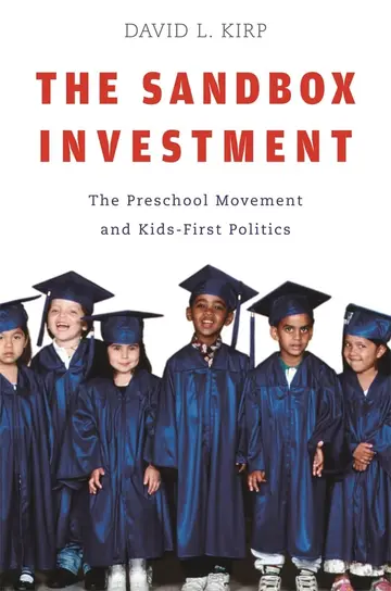 Cover of The Sandbox Investment – The Preschool Movement and Kids–First Politics