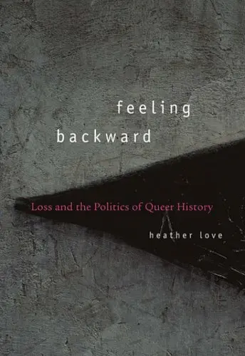 Cover of Feeling Backward – Loss and the Politics of Queer History