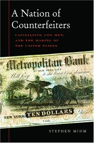 Cover of A Nation of Counterfeiters – Capitalists, Con–Men, and the Making of the United States