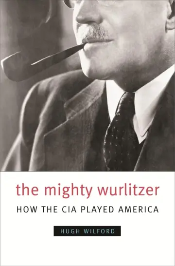 Cover of The Mighty Wurlitzer – How the CIA Played America