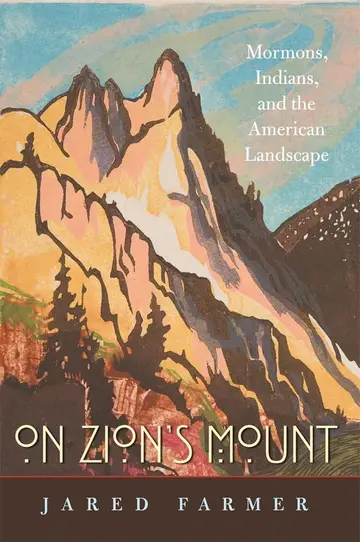 Cover of On Zion′s Mount – Mormons, Indians and the American Landscape