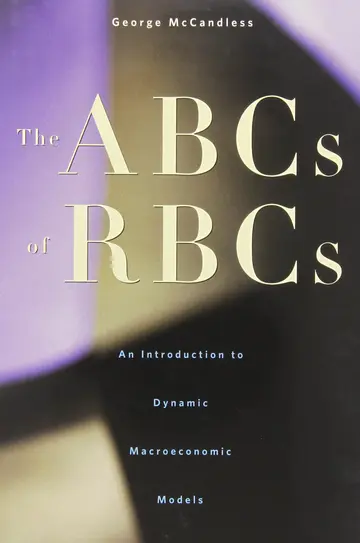 Cover of The ABCs of RBCs – An Introduction to Dynamic Macroeconomic Models